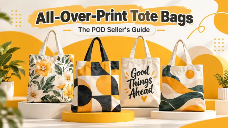 All-Over-Print Tote Bags: The Complete POD Seller's Guide